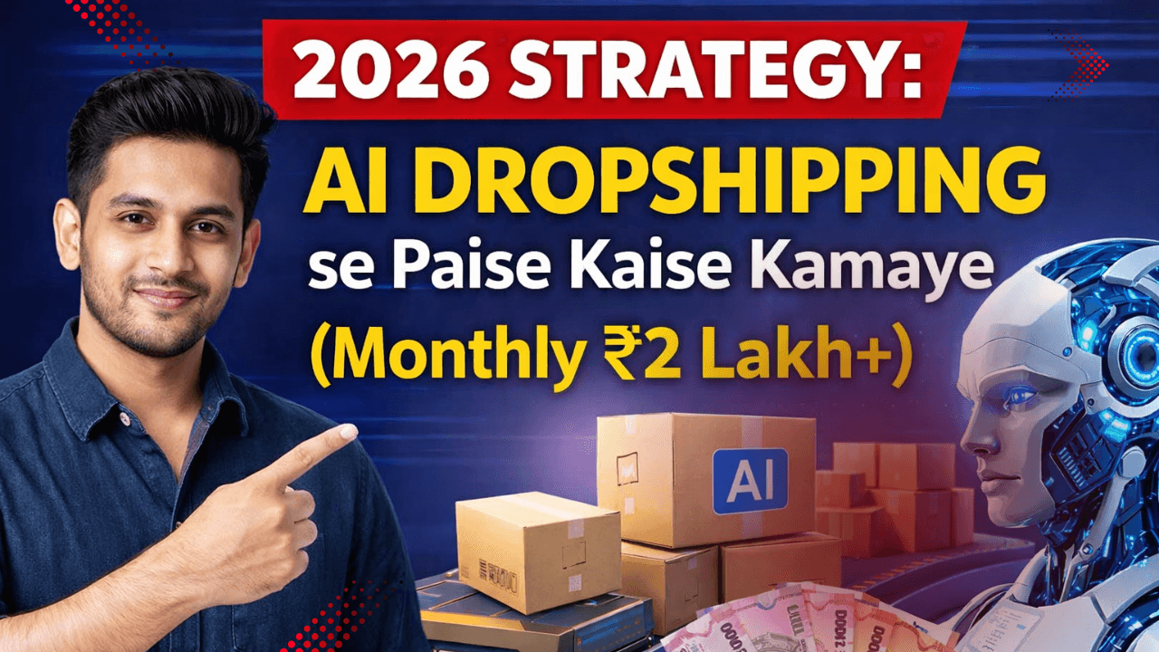2026 Strategy: AI Dropshipping se Paise Kaise Kamaye (Monthly ₹2 Lakh+) guide